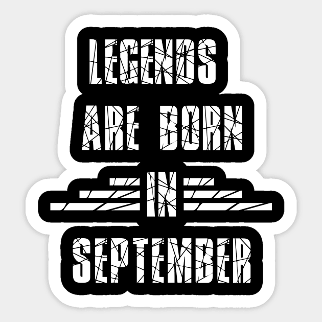 Legends are born Sticker by sopiansentor8